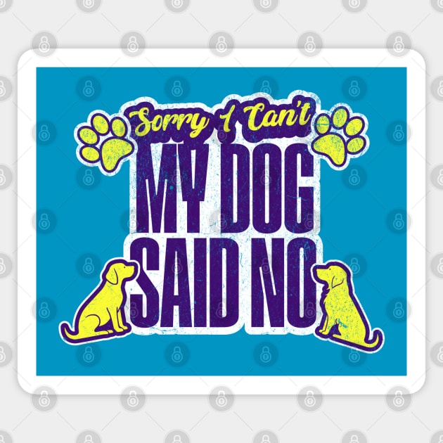 Funny Dog Lover Sorry I Can't My Dog Said No Introvert Sticker by Yesteeyear